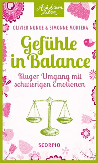 Gefühle in Balance: Kluger Umgang mit schwierigen Emotionen - Olivier Nunge, Simonne Mortera