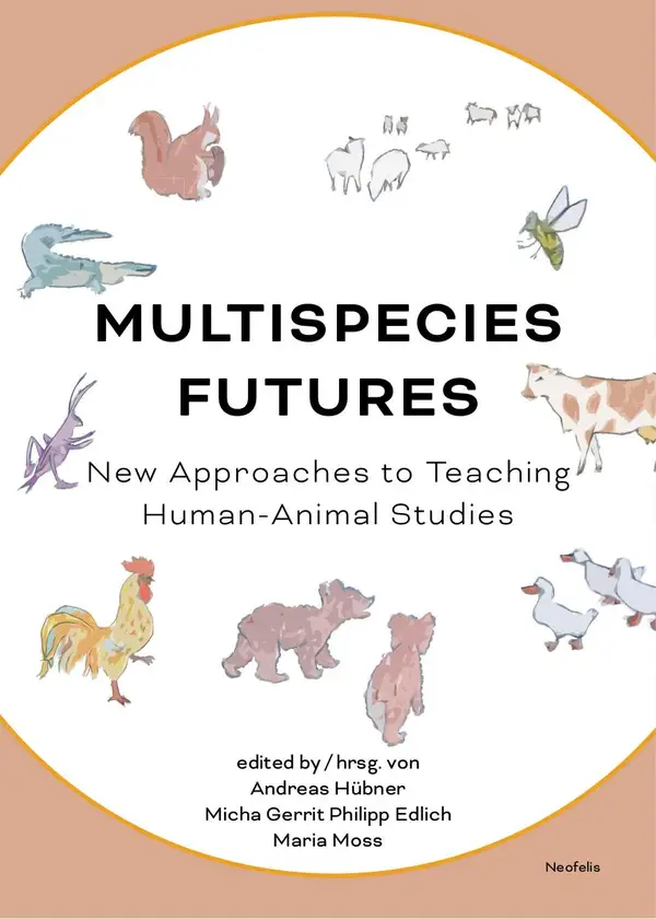 Multispecies Futures : New Approaches to Teaching Human-Animal Studies