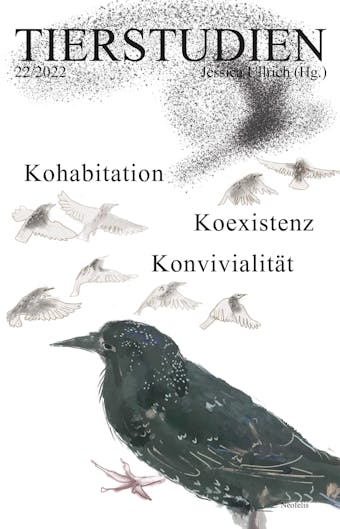 Kohabitation, Koexistenz, Konvivialität: Tierstudien 22/2022 - undefined