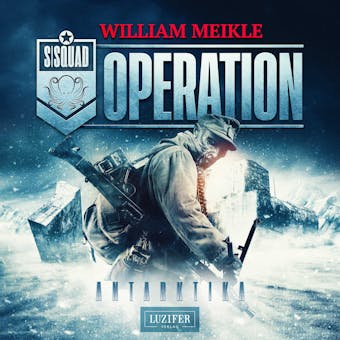 OPERATION ANTARKTIKA: SciFi-Horror-Thriller - William Meikle