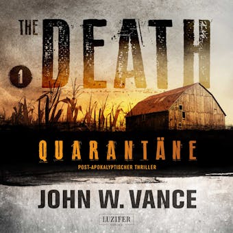 QUARANTÄNE (The Death 1): Endzeit-Thriller - John W. Vance