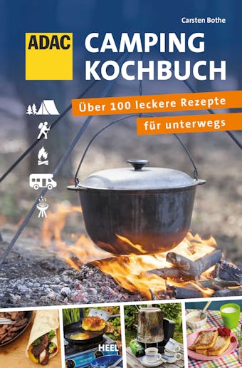 ADAC Camping-Kochbuch: Über 100 leckere Rezepte für unterwegs - Carsten Bothe