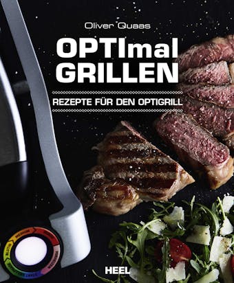 OPTImal Grillen: Rezepte für den OptiGrill - undefined