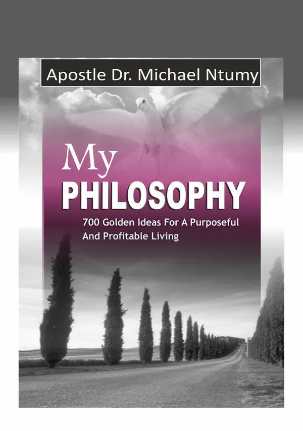 My Philosophy : 700 Golden Ideas for a Purposeful and Profitable Living