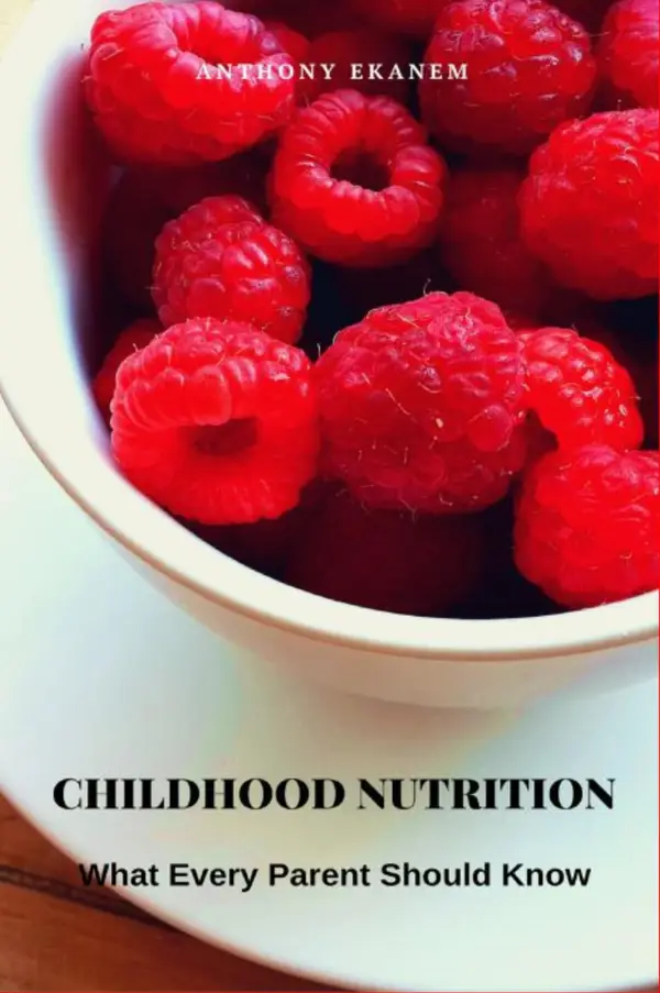 Childhood Nutrition : What Every Parent Should Know