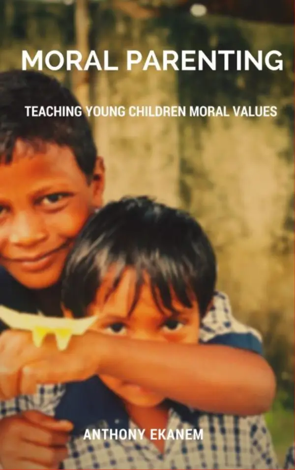 Moral Parenting : Teaching Young Children Moral Values