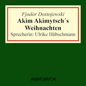 Akim Akimytsch's Weihnachten - Fjodor Dostojewski