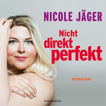 Nicht direkt perfekt - Nicole JÃ¤ger