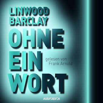 Ohne ein Wort (UngekÃ¼rzt) - Linwood Barclay
