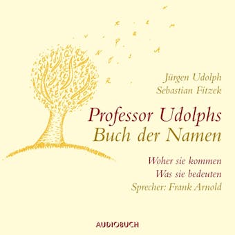 Professor Udolphs Buch der Namen - Woher sie kommen, was sie bedeuten (Gekürzt) - Sebastian Fitzek, Jürgen Udolph