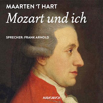 Mozart und ich (Gekürzt) - Maarten 't Hart