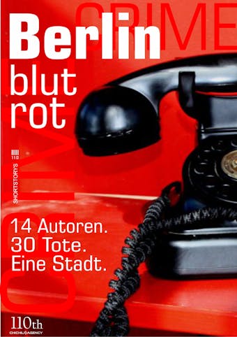 Berlin blutrot: 14 Autoren. 30 Tote. Eine Stadt.