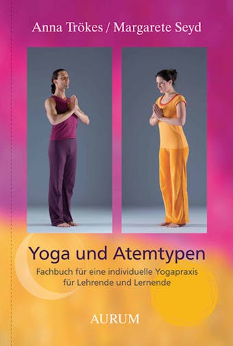 Yoga und Atemtypen: Fachbuch für eine individuelle Yogapraxis für Lehrende und Lernende - undefined