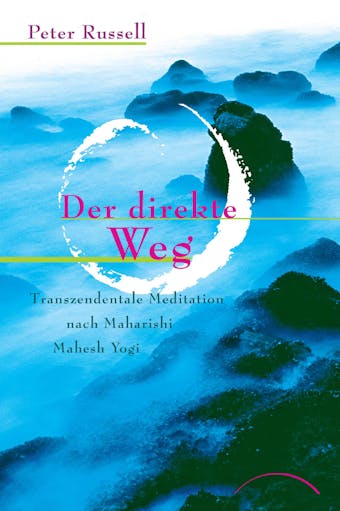 Der direkte Weg: Transzendentale Meditation nach Maharishi Yogi - undefined