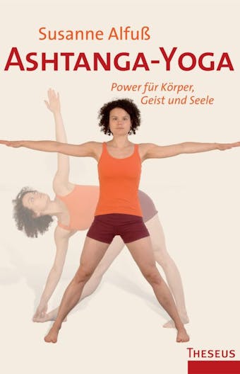 Ashtanga-Yoga: Power für Körper, Geist und Seele - Susanne Alfuß