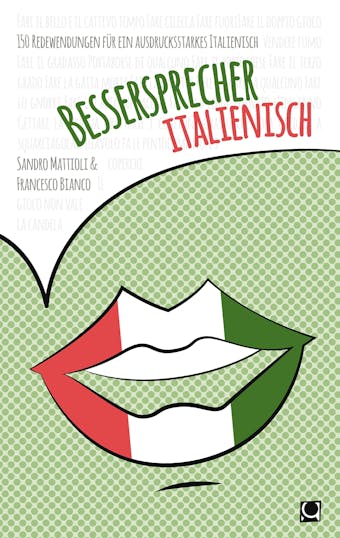 Bessersprecher Italienisch: 150 Redewendungen für ein ausdrucksstarkes Italienisch - Francesco Bianco, Sandro Mattioli