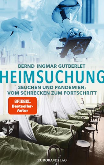Heimsuchung: Seuchen und Pandemien: Vom Schrecken zum Fortschritt - Bernd Ingmar Gutberlet