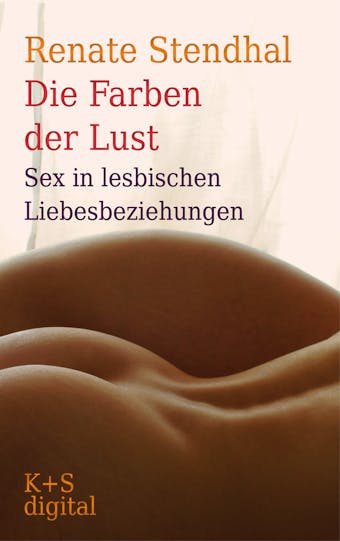 Die Farben der Lust: Sex in lesbischen Liebesbeziehungen - Renate Stendhal