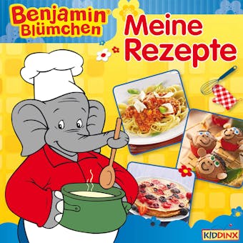 Benjamin BlÃ¼mchen - Meine Rezepte: Kochbuch - 