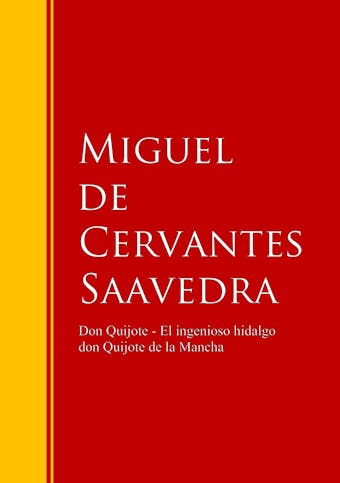 Don Quijote - El ingenioso hidalgo don Quijote de la Mancha: Don Quijote de la Mancha - Miguel De Cervantes Saavedra