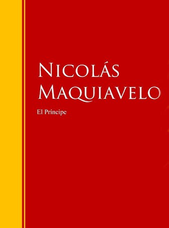 El Príncipe: Biblioteca de Grandes Escritores - Nicolás Maquiavelo