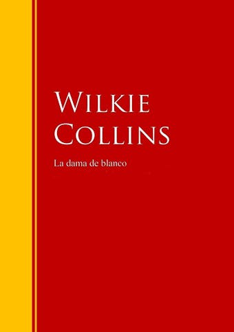 La dama de blanco: Biblioteca de Grandes Escritores - Wilkie Collins