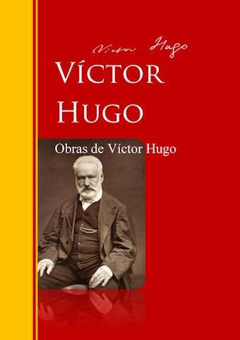 Obras de Víctor Hugo: Biblioteca de Grandes Escritores - undefined