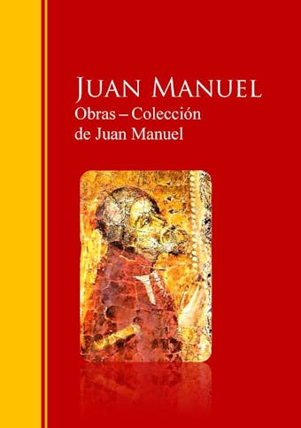 Obras ─ Colección  de Juan Manuel: El Conde Lucanor: Biblioteca de Grandes Escritores - undefined