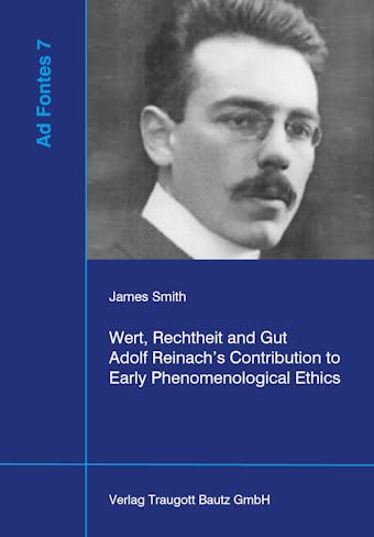 Wert, Rechtheit und Gut Adolf Reinach’s Contribution to Early Phenomenological Ethics - James Smith