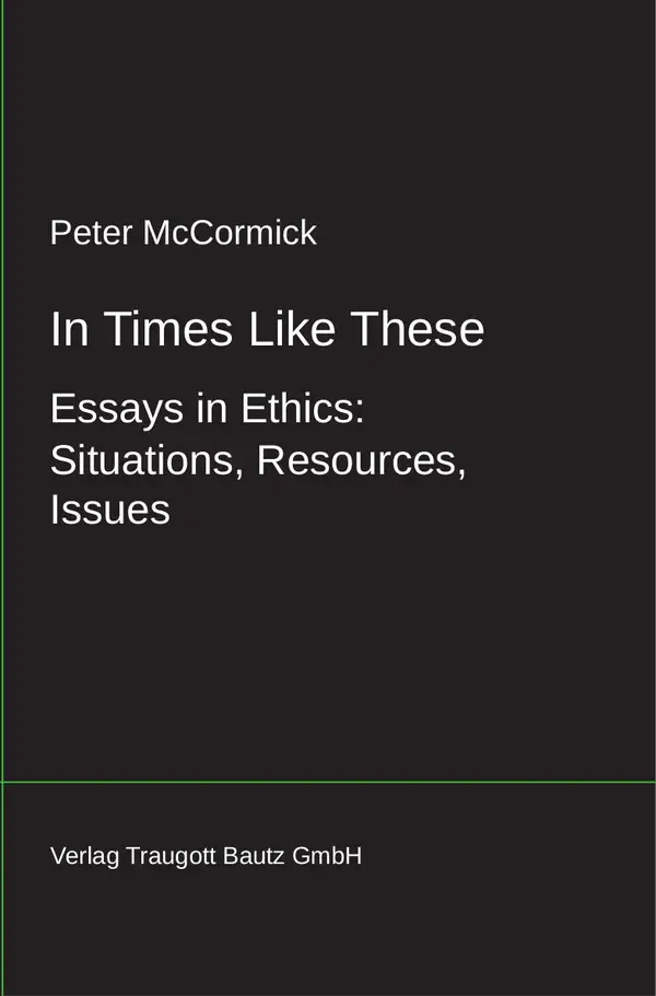 In Times like These : Essays in Ethics: Situations, Resources, Issues
