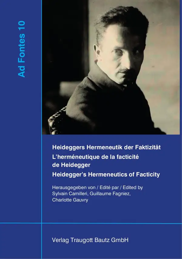 Heideggers Hermeneutik der Faktizität : L'herméneutique de la facticité de Heidegger - Heidegger's Hermeneutics of Facticity