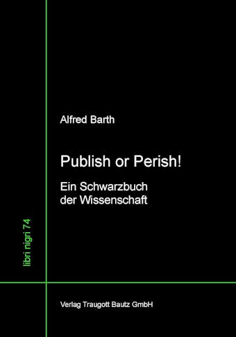 Publish or Perish! - Alfred Barth