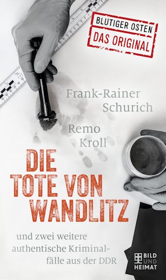 Die Tote von Wandlitz: und zwei weitere authentische Kriminalfälle aus der DDR - undefined