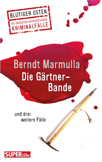 Die Gärtner-Bande: und drei weitere Fälle - Berndt Marmulla