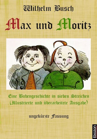 Max und Moritz: Eine Bubengeschichte in sieben Streichen - undefined