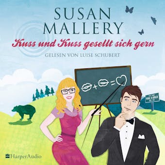 Kuss und Kuss gesellt sich gern (Fool's Gold 16) [ungekürzt] - Susan Mallery