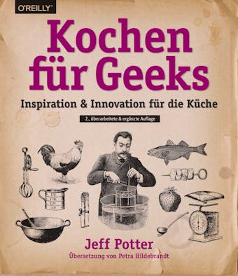 Kochen für Geeks: Inspiration & Innovation für die Küche - Jeff Potter
