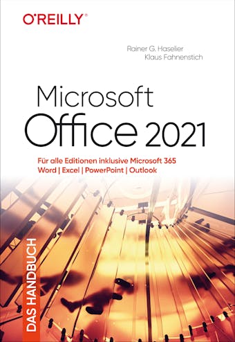 Microsoft Office 2021 – Das Handbuch: Für alle Editionen inklusive Microsoft 365 – Word, Excel, PowerPoint, Outlook - Rainer G. Haselier, Klaus Fahnenstich