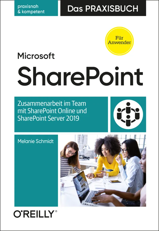 Microsoft SharePoint – Das Praxisbuch für Anwender : Zusammenarbeit im ...