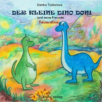 Der kleine Dino Doni und seine Freunde: Feuerdino - Danka Todorova