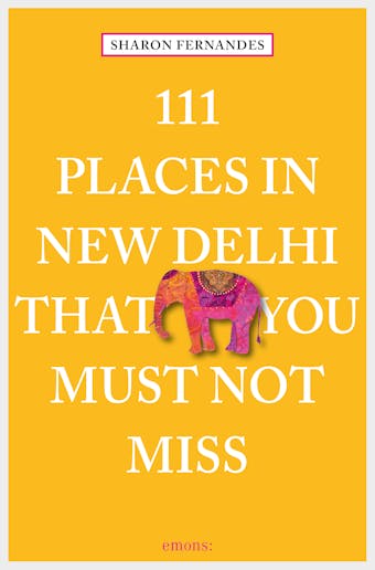 111 Places in New Delhi that you must not miss - undefined