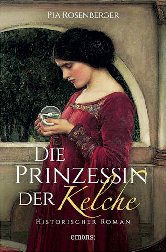 Die Prinzessin der Kelche: Historischer Roman - undefined