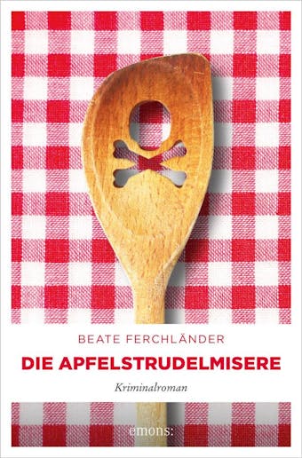 Die Apfelstrudelmisere: Kriminalroman