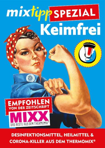 mixtipp Spezial Keimfrei: Desinfektionsmittel, Heilmittel & Corona-Killer aus dem Thermomix® - undefined