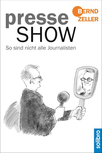 Presseshow: So sind nicht alle Journalisten - Bernd Zeller