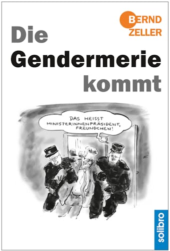 Die Gendermerie kommt - Bernd Zeller
