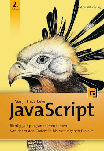 JavaScript: Richtig gut programmieren lernen – Von der ersten Codezeile bis zum eigenen Projekt - undefined