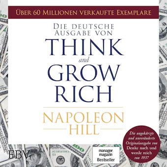 Think and Grow Rich –  Deutsche Ausgabe: Die ungekürzte und unveränderte Originalausgabe von Denke nach und werde reich von 1937 - Napoleon Hill