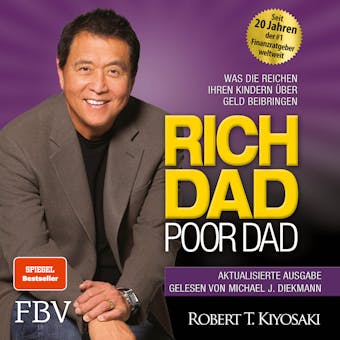 Rich Dad Poor Dad: Was die Reichen ihren Kindern Ã¼ber Geld beibringen - Robert T. Kiyosaki