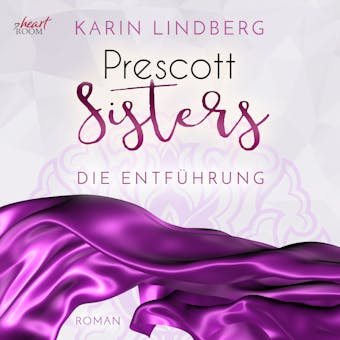 Prescott Sisters (2) - Die Entführung - Karin Lindberg